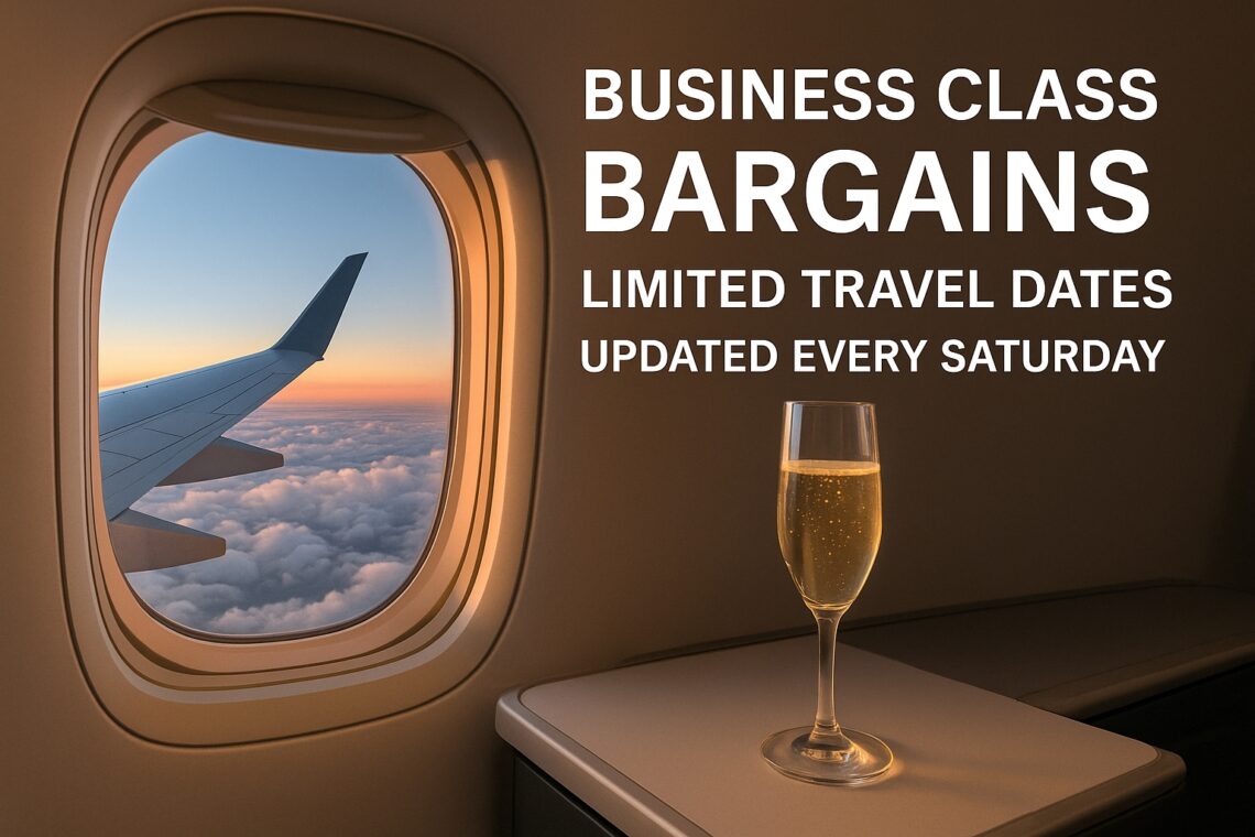 Business Class Bargains – Limited Travel Dates – Updated Every Saturday